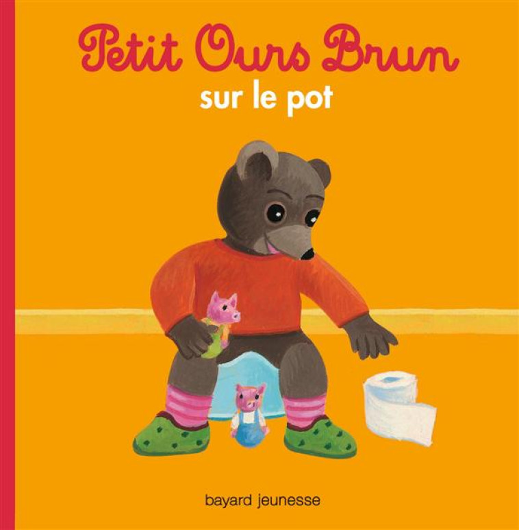 PETIT OURS BRUN SUR LE POT - AUBINAIS/BOUR - Bayard Jeunesse