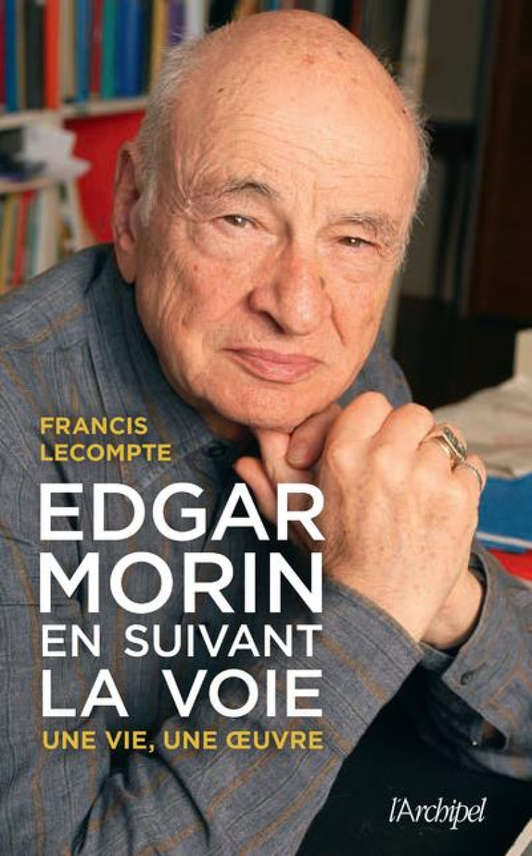 EDGAR MORIN, EN SUIVANT LA VOI - LECOMPTE FRANCIS - ARCHIPEL