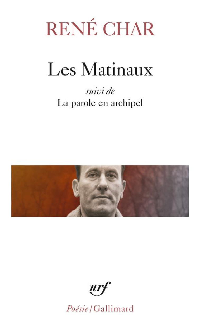 LES MATINAUX / LA PAROLE EN AR - CHAR RENE - GALLIMARD