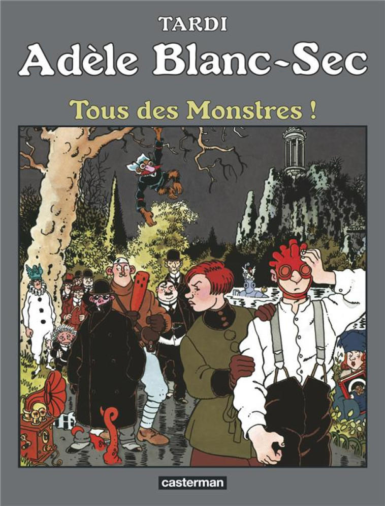 ADELE BLANC-SEC - T07 - TOUS DES MONSTRES ! - NE2018 - TARDI, JACQUES - CASTERMAN