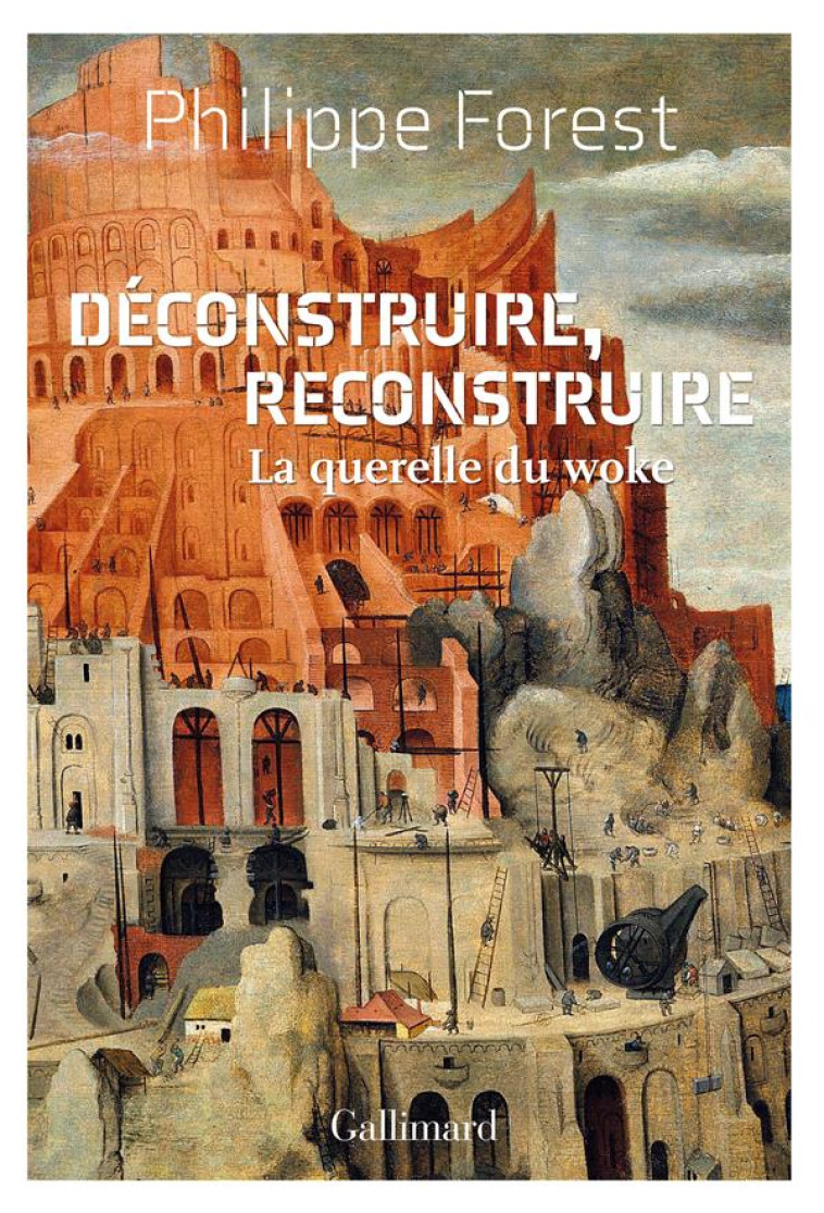 DECONSTRUIRE, RECONSTRUIRE - L - FOREST PHILIPPE - GALLIMARD