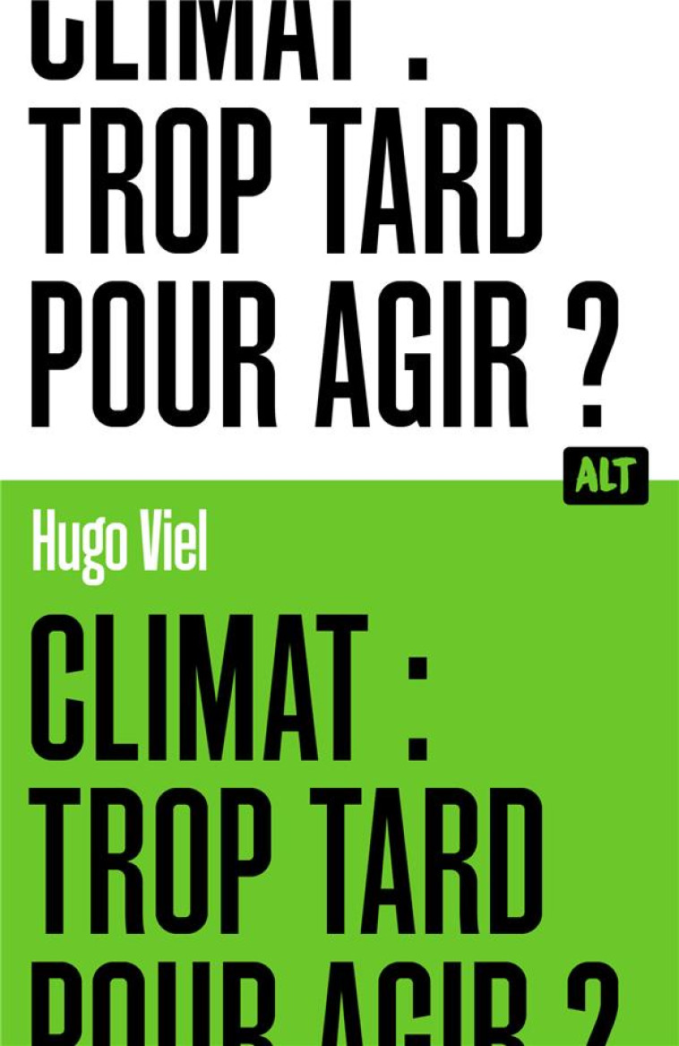 CLIMAT : TROP TARD POUR AGIR ? - VIEL HUGO - MARTINIERE BL