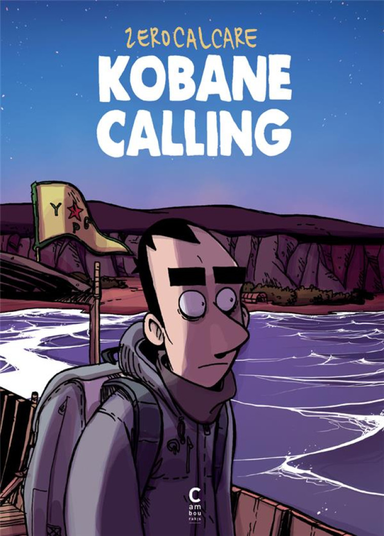 KOBANE CALLING (NE AUGMENTEE) - ZEROCALCARE - CAMBOURAKIS