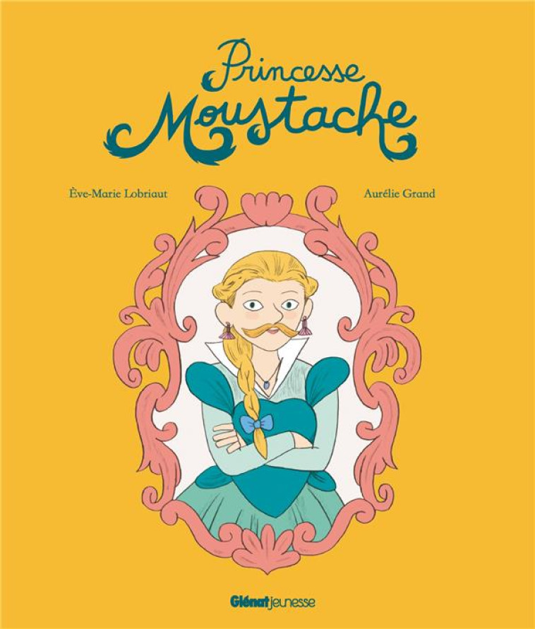 PRINCESSE MOUSTACHE - LOBRIAUT/GRAND - GLENAT