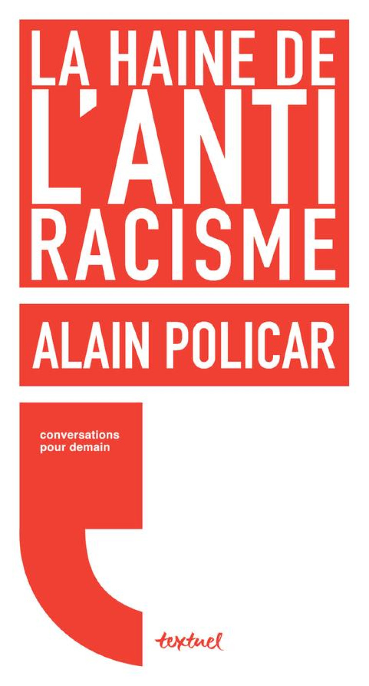 LA HAINE DE L-ANTIRACISME - POLICAR/MEYRAN - TEXTUEL