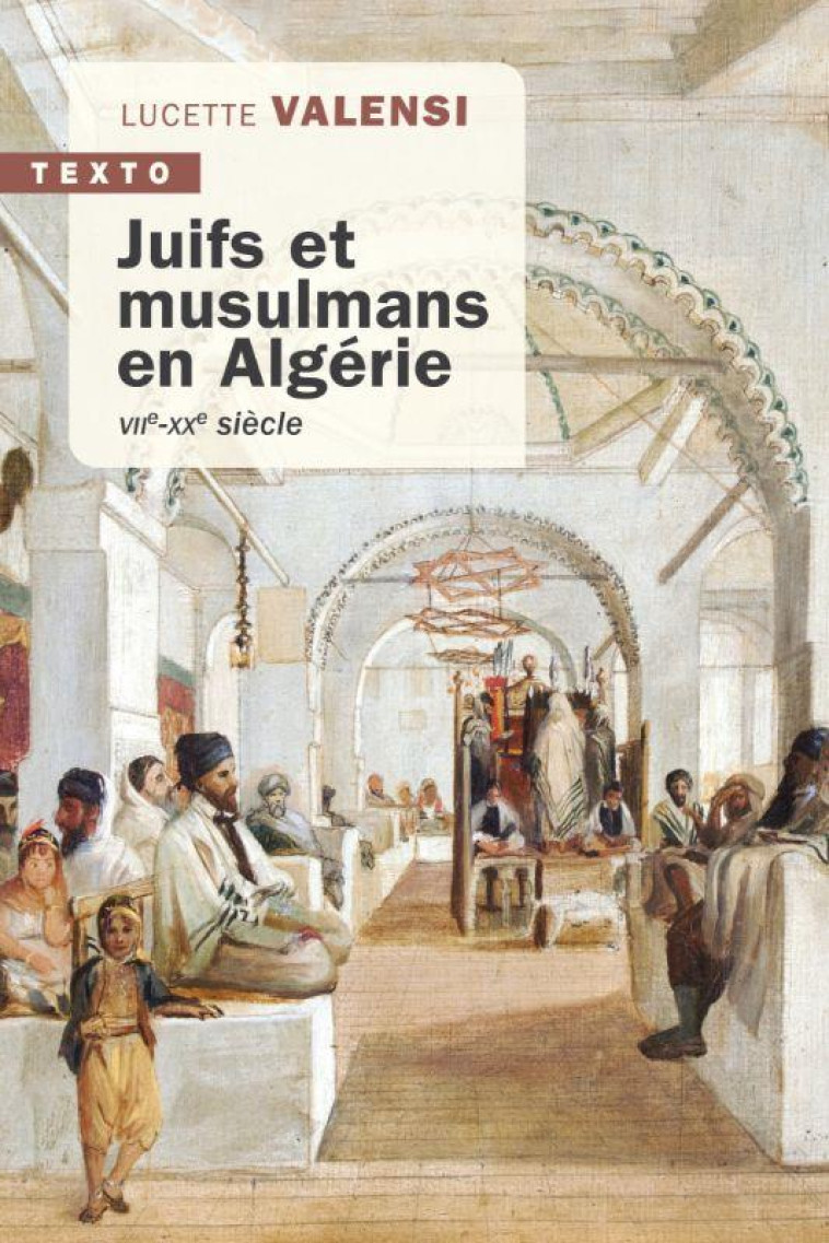 JUIFS ET MUSULMANS EN ALGERIE - VALENSI LUCETTE - TALLANDIER