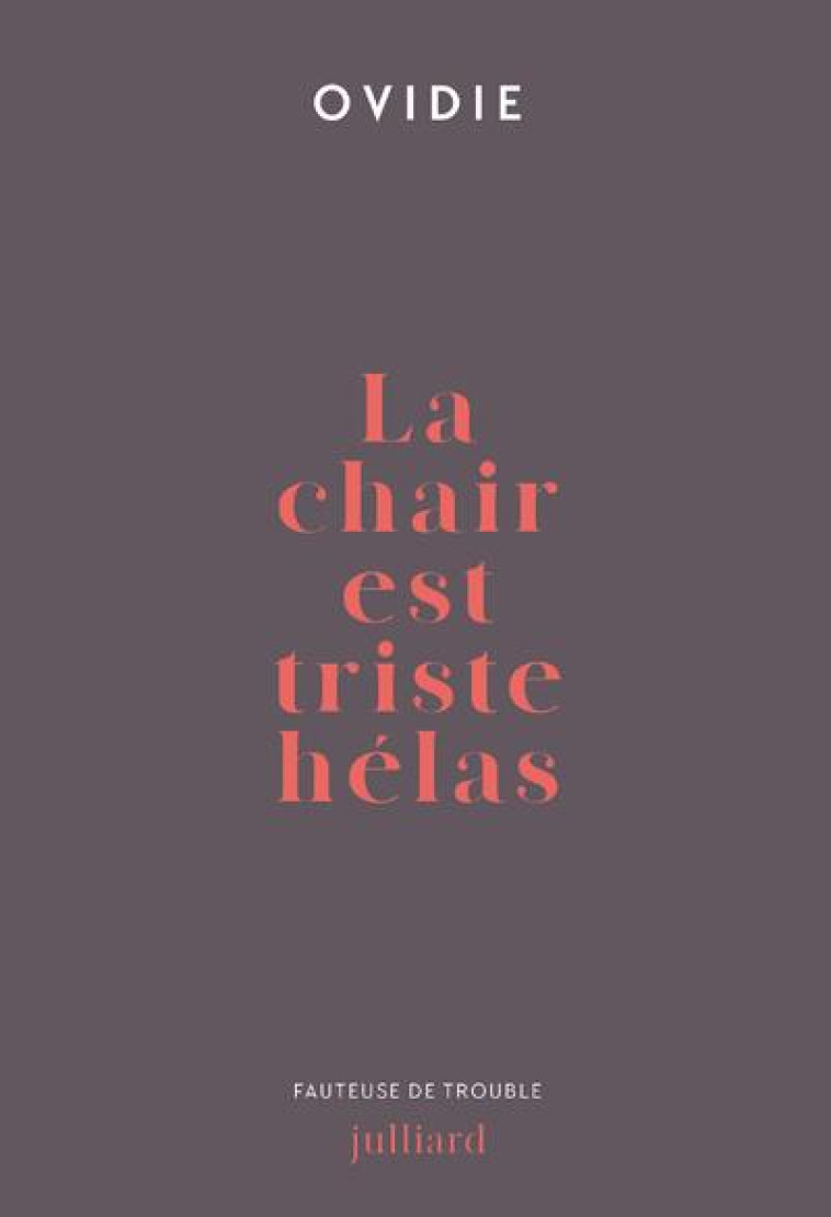 LA CHAIR EST TRISTE HELAS - OVIDIE - JULLIARD