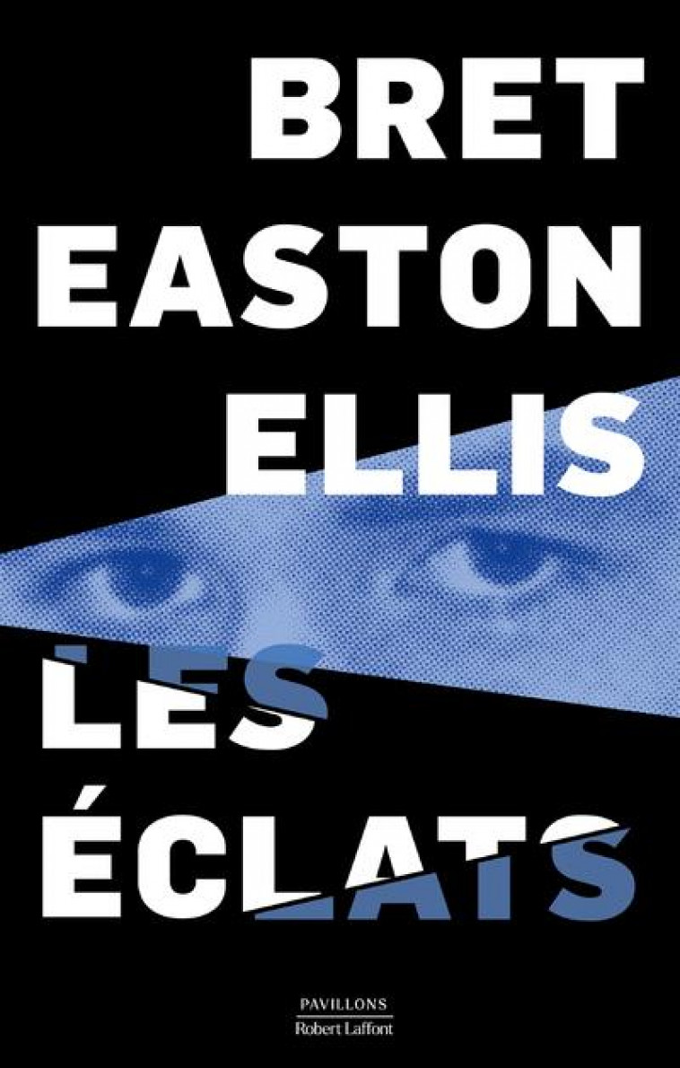 LES ECLATS - ELLIS BRET EASTON - ROBERT LAFFONT
