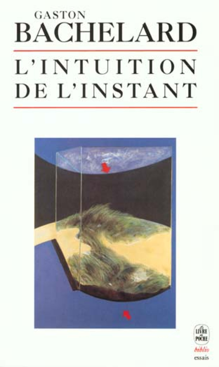 L-INTUITION DE L-INSTANT - BACHELARD GASTON - LGF/Livre de Poche