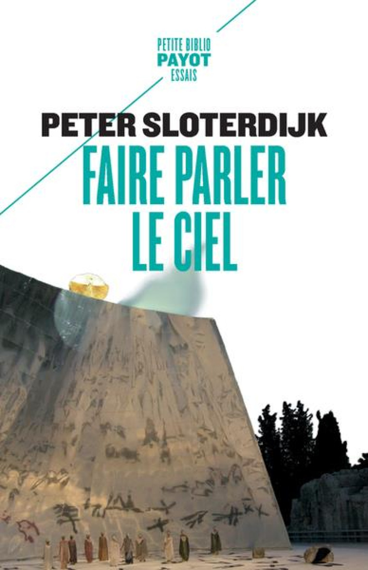 FAIRE PARLER LE CIEL - DE LA T - SLOTERDIJK PETER - PAYOT POCHE