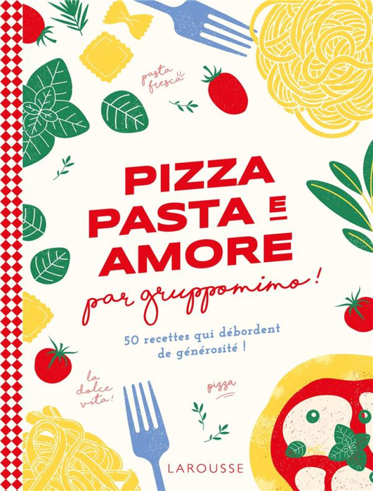 PIZZA, PASTA E AMORE PAR GRUPP - GRUPPOMIMO/DETRAZ - LAROUSSE