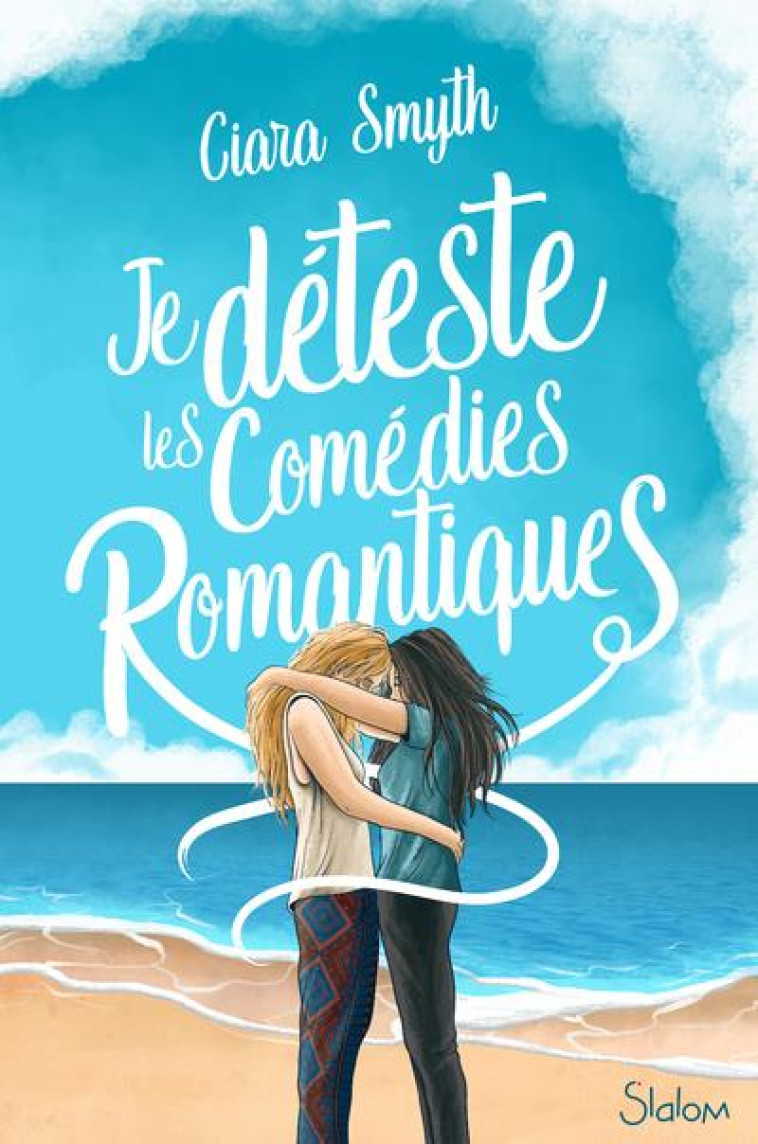 JE DETESTE LES COMEDIES ROMANT - SMYTH CIARA - SLALOM