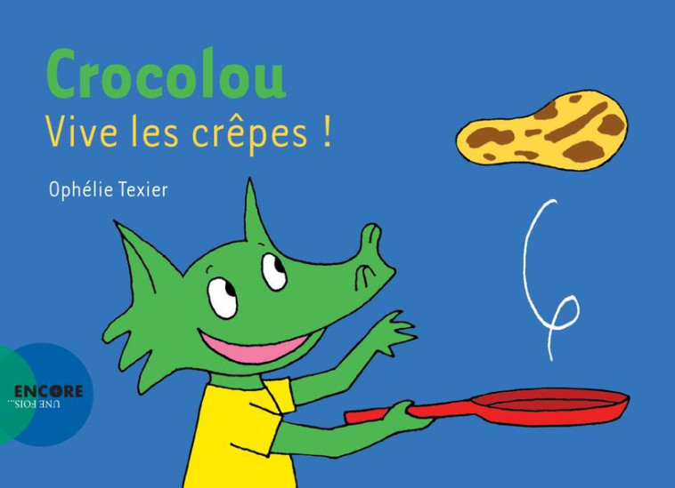 CROCOLOU, VIVE LES CREPES ! - TEXIER OPHELIE - ACTES SUD