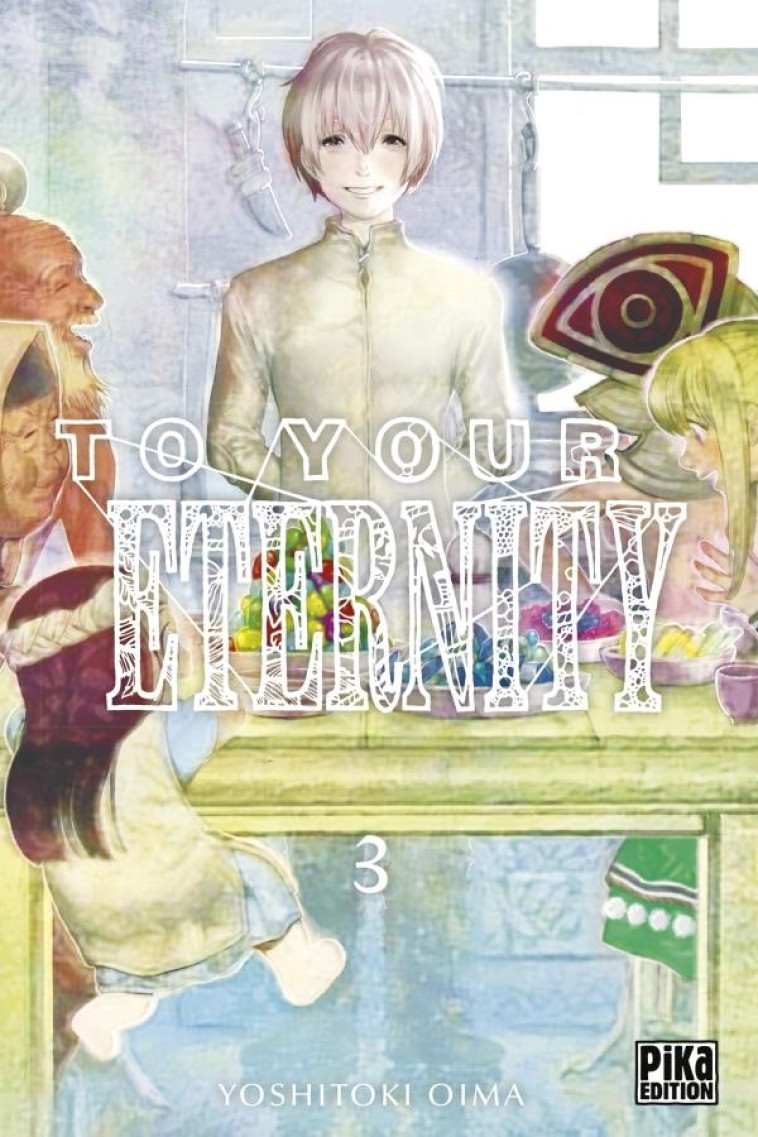 TO YOUR ETERNITY T03 - OIMA YOSHITOKI - Pika