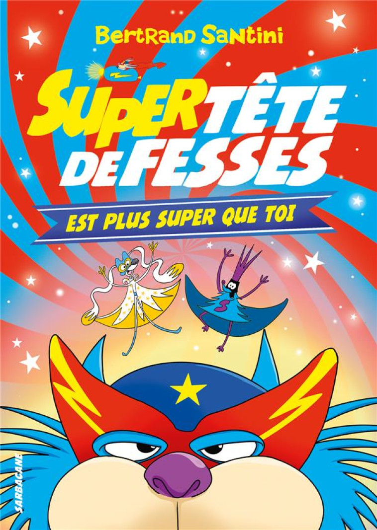 LES AVENTURES DE TETE DE FESSE - SANTINI BERTRAND - SARBACANE