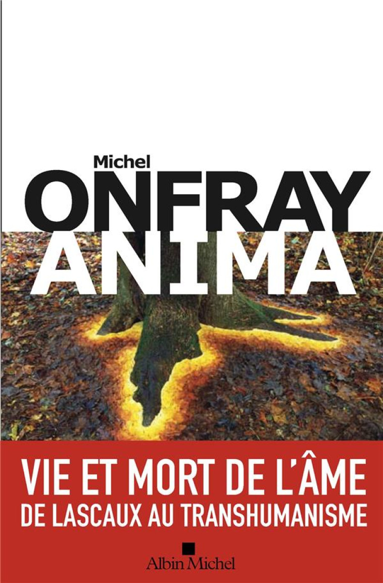 ANIMA - VIE ET MORT DE L-AME D - ONFRAY MICHEL - ALBIN MICHEL