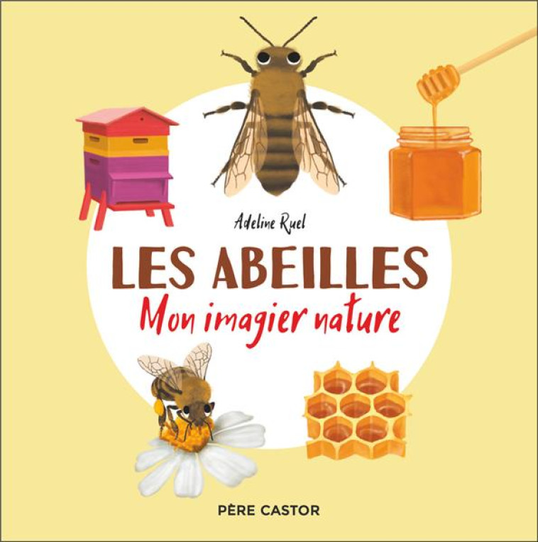 LES ABEILLES - MON IMAGIER NAT - RUEL ADELINE - FLAMMARION