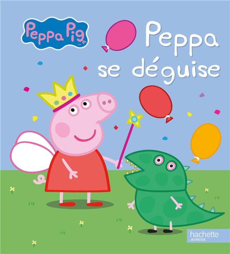 PEPPA PIG - PEPPA SE DEGUISE - XXX - Hachette Jeunesse