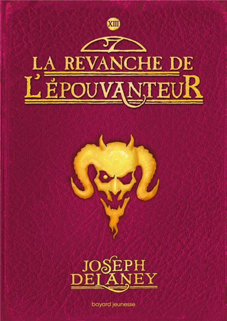 L-EPOUVANTEUR, TOME 13 - LA RE - DELANEY JOSEPH - BAYARD JEUNESSE