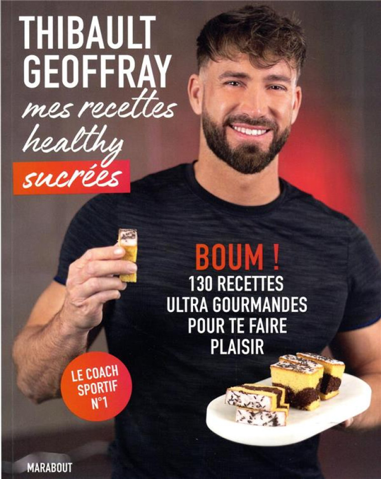 MES RECETTES HEALTHY SUCREES - - GEOFFRAY THIBAULT - MARABOUT