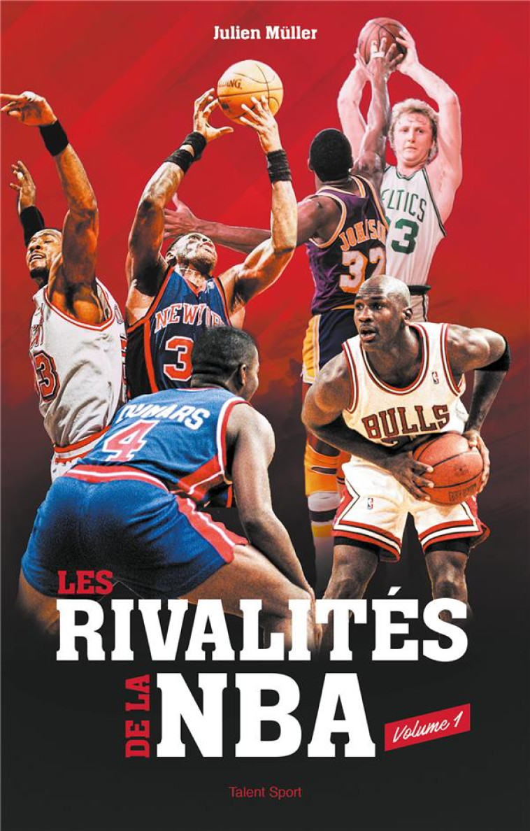 LES RIVALITES DE LA NBA - VOLU - MULLER JULIEN - TALENT SPORT