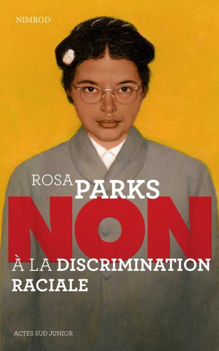 ROSA PARKS : NON A LA DISCRIMI - NIMROD - Actes Sud junior