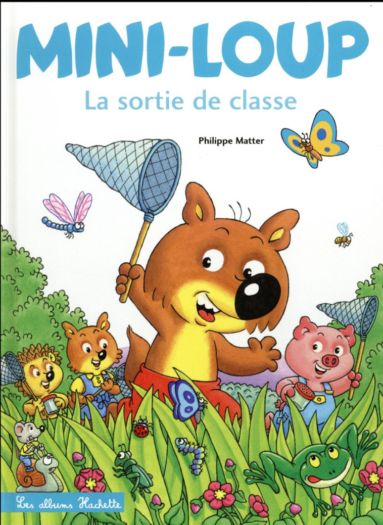 MINI-LOUP - LA SORTIE DE CLASS - MATTER PHILIPPE - Hachette Jeunesse