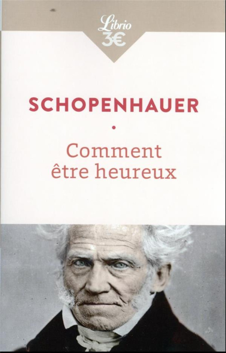 COMMENT ETRE HEUREUX - SCHOPENHAUER ARTHUR - J'AI LU