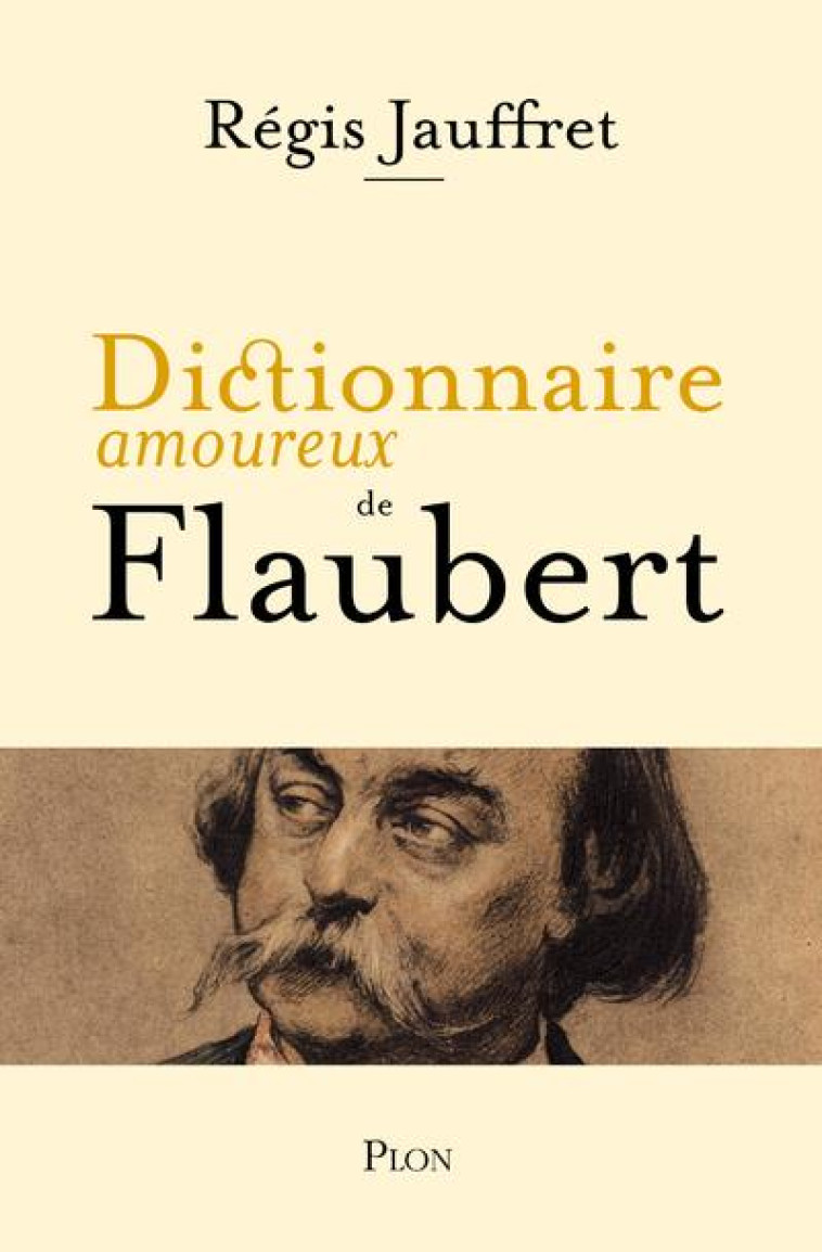 DICTIONNAIRE AMOUREUX DE FLAUB - JAUFFRET/BOULDOUYRE - PLON