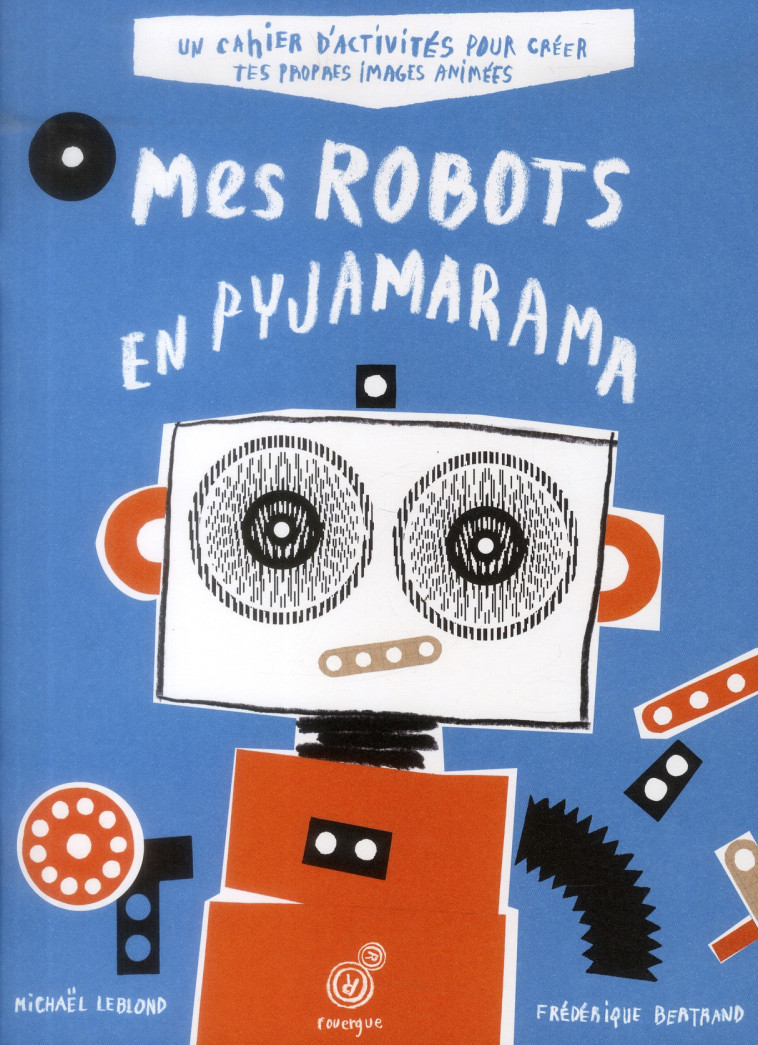 MES ROBOTS EN PYJAMARAMA + GRI - BERTRAND/LEBLOND/REY - Rouergue