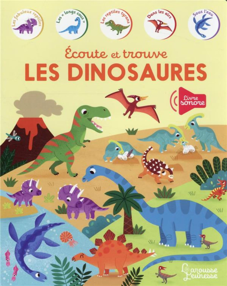 ECOUTE ET TROUVE - LES DINOSAU - DUDZIUK KASIA - LAROUSSE