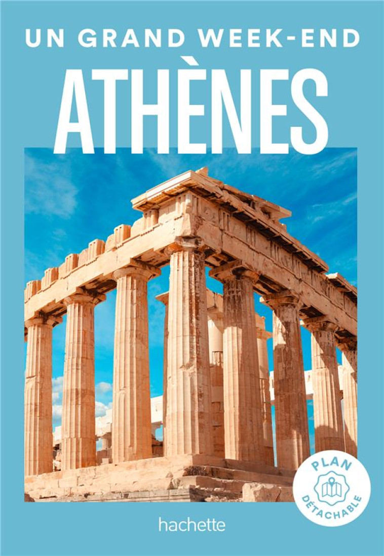 ATHENES GUIDE UN GRAND WEEK-EN - COLLECTIF - HACHETTE