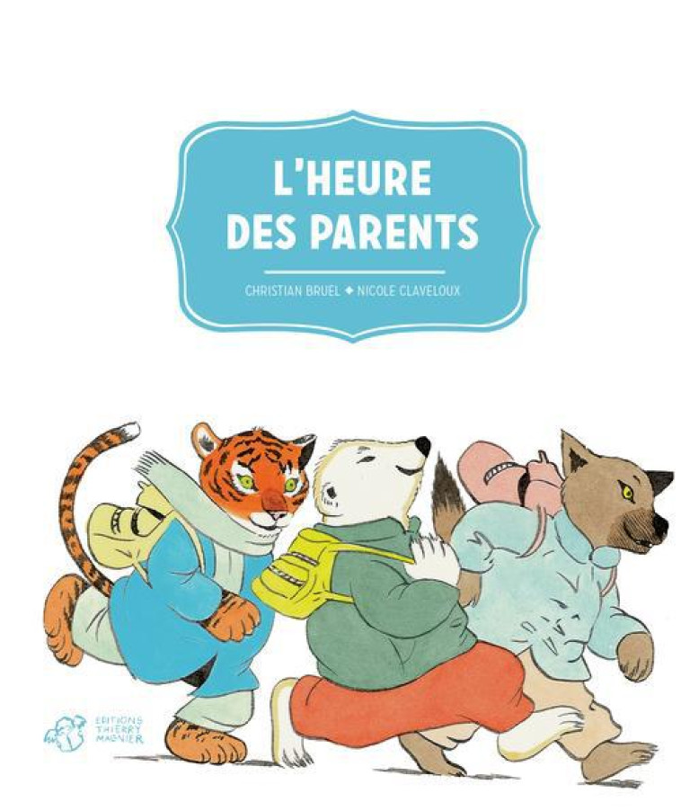 L-HEURE DES PARENTS - BRUEL/CLAVELOUX - T. Magnier