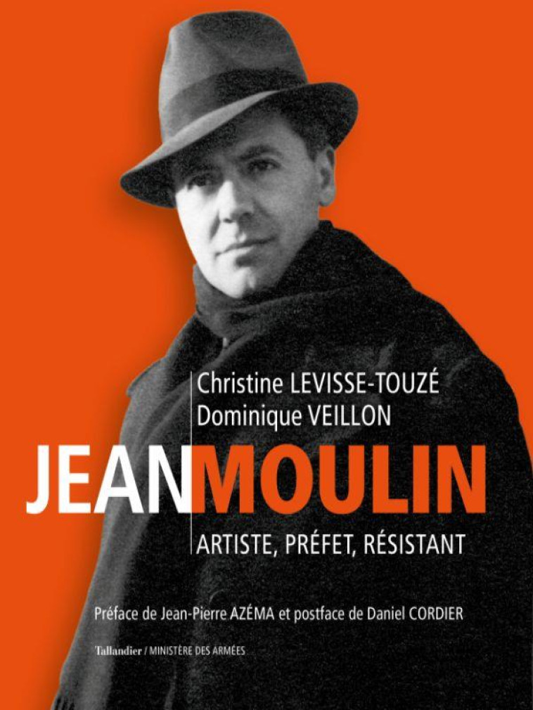 JEAN MOULIN - ARTISTE, PREFET, - LEVISSE-TOUZE/AZEMA - TALLANDIER