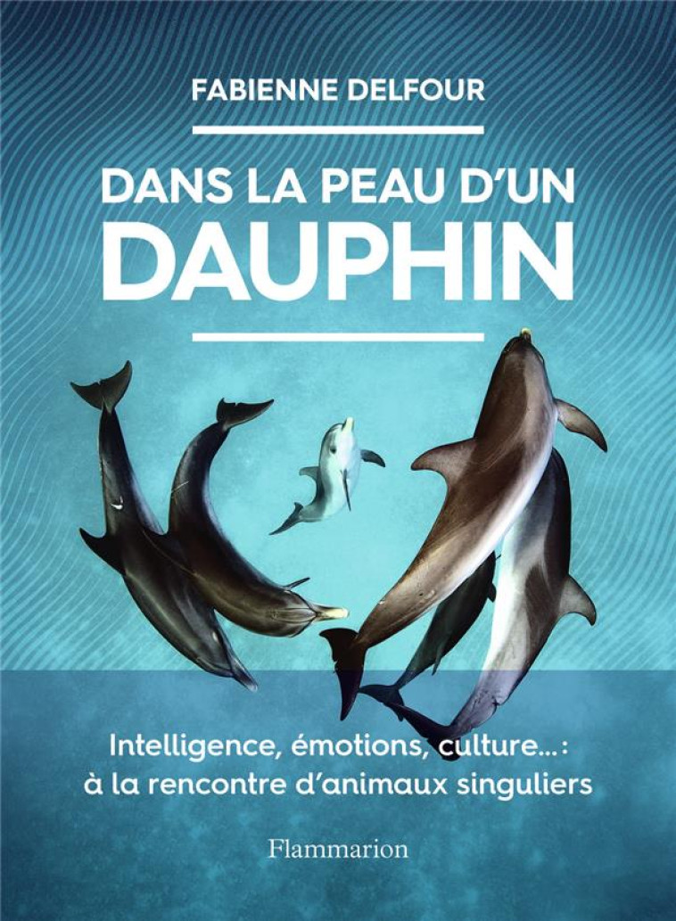 DANS LA PEAU D-UN DAUPHIN - DELFOUR FABIENNE - FLAMMARION