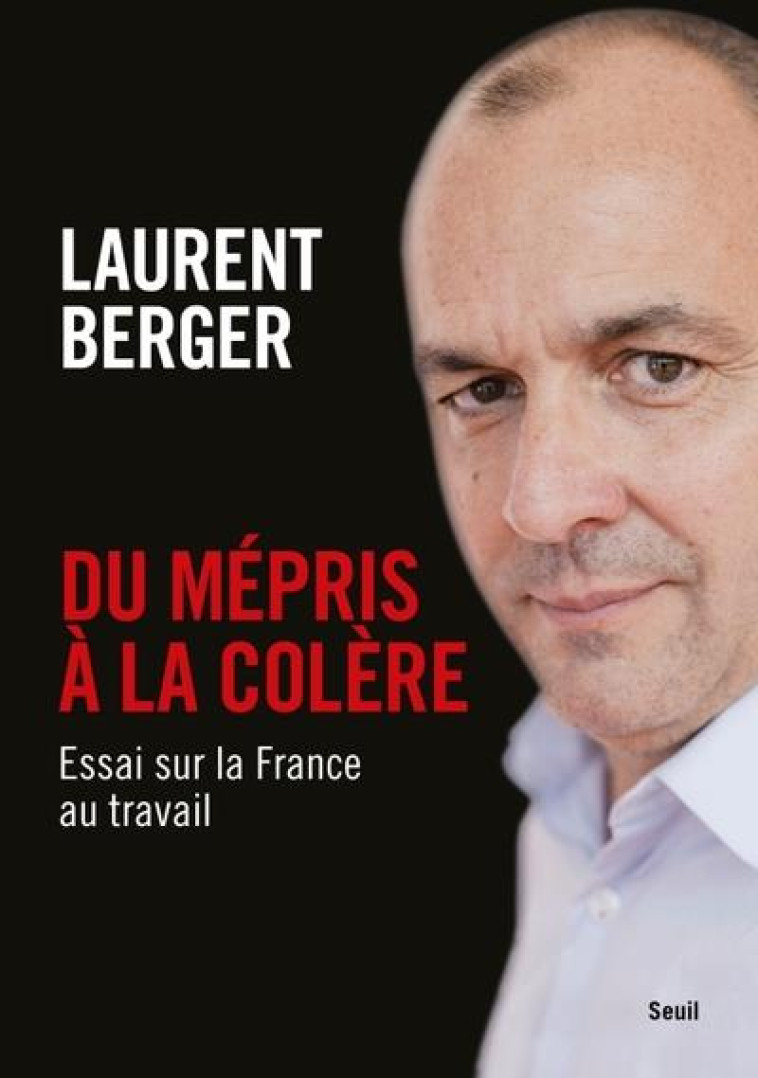 DU MEPRIS A LA COLERE - ESSAI - BERGER LAURENT - SEUIL