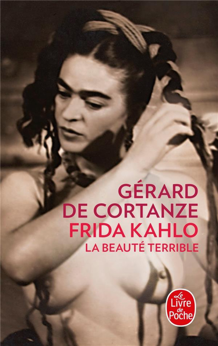 FRIDA KAHLO - CORTANZE GERARD - Le Livre de poche