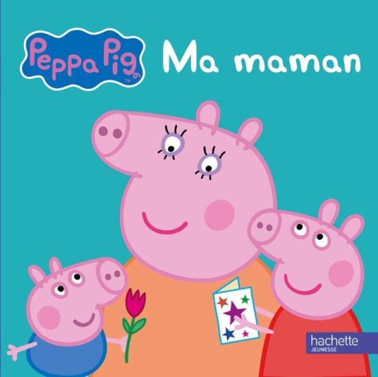 PEPPA / MA MAMAN - XXX - Hachette Jeunesse