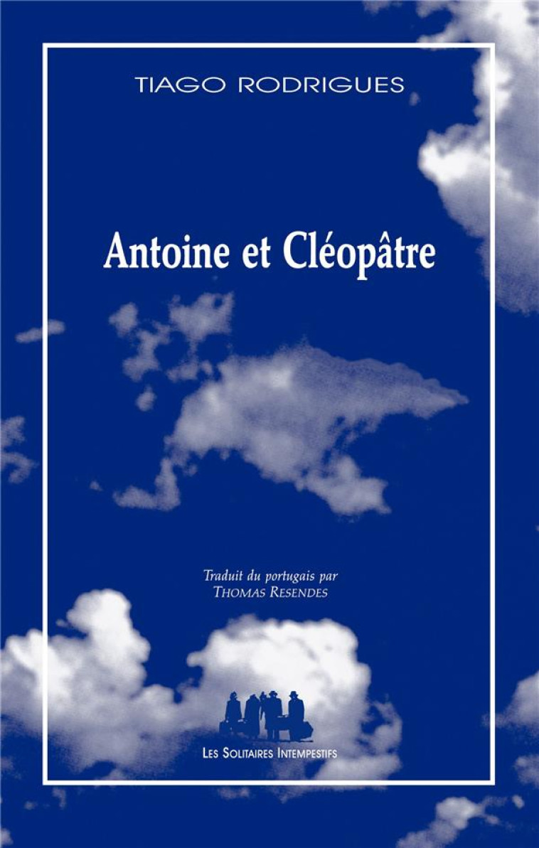 ANTOINE ET CLEOPATRE - RODRIGUES TIAGO - les Solitaires intempestifs