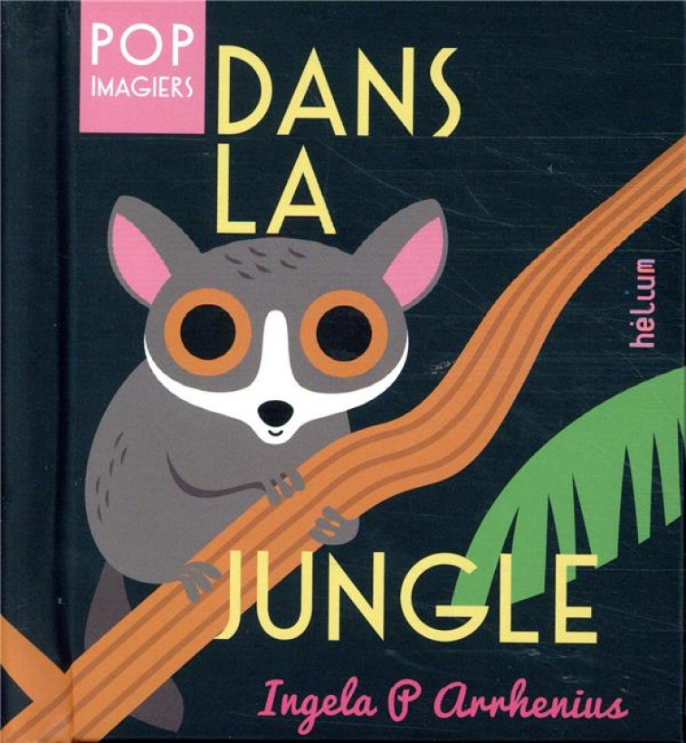 DANS LA JUNGLE - POP IMAGIER - ARRHENIUS INGELA P. - ACTES SUD