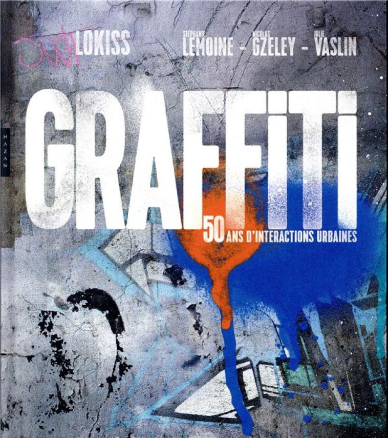 GRAFFITI 50 ANS D-INTERACTIONS - LOKISS/GZELEY/VASLIN - HAZAN