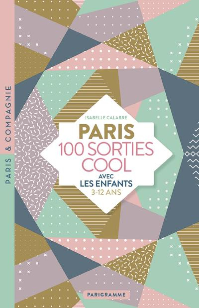 PARIS 100 SORTIES COOL AVEC LE - CALABRE ISABELLE - PARIGRAMME