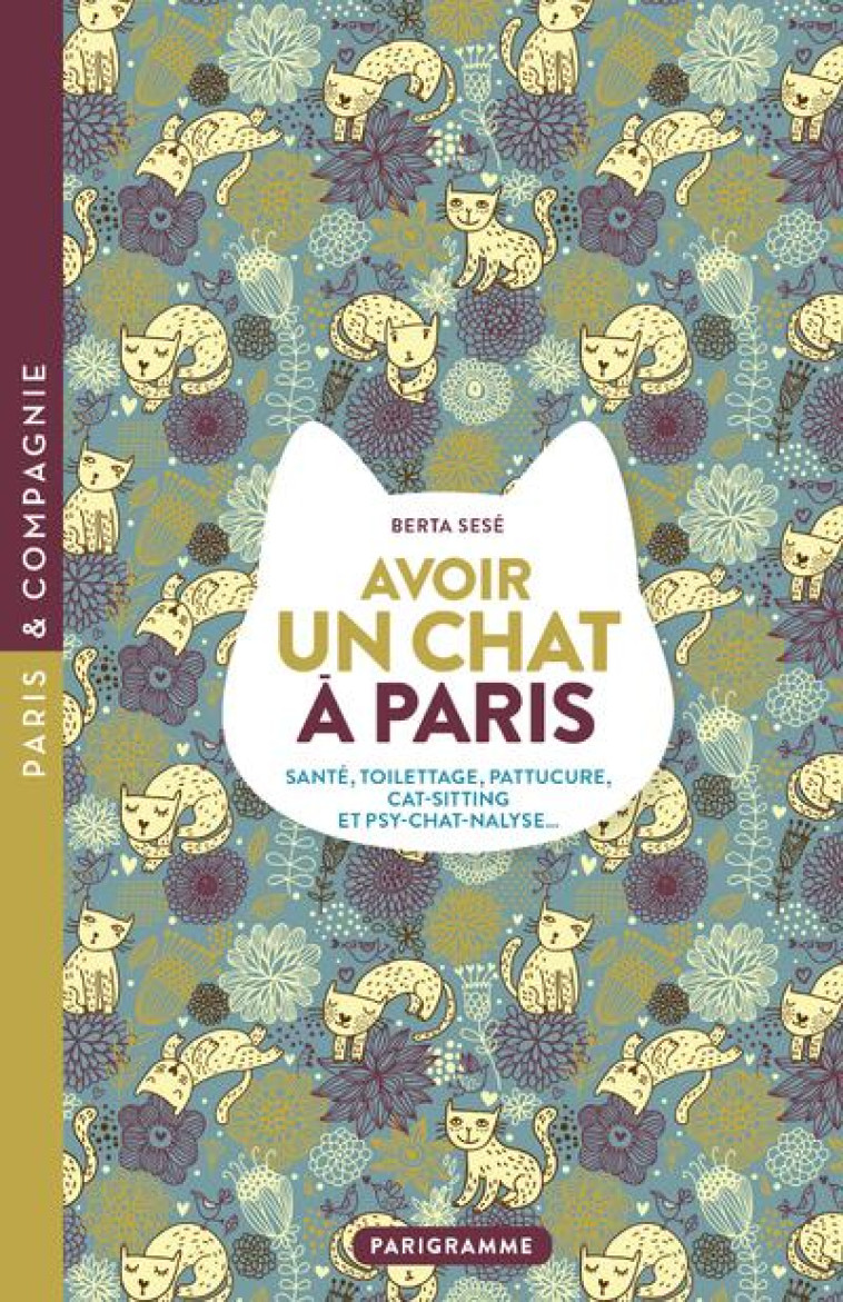 AVOIR UN CHAT A PARIS - SANTE, - SESE BERTA - PARIGRAMME