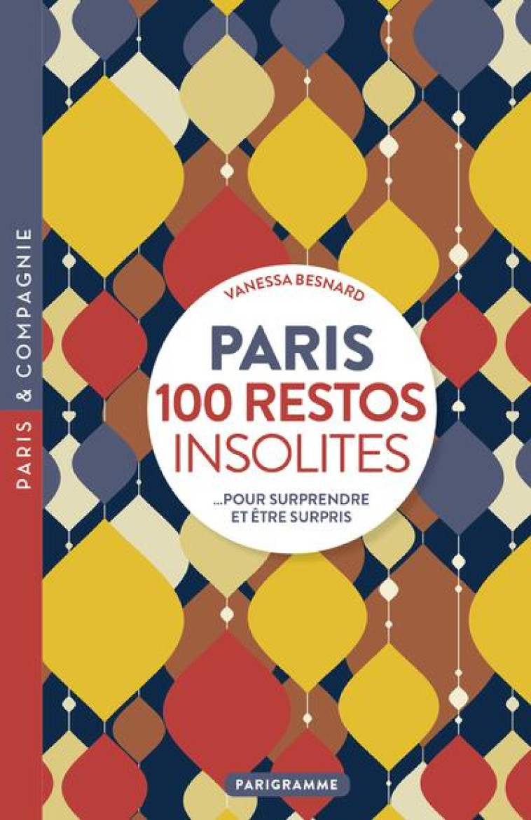 PARIS 100 RESTOS INSOLITES - P - BESNARD VANESSA - PARIGRAMME