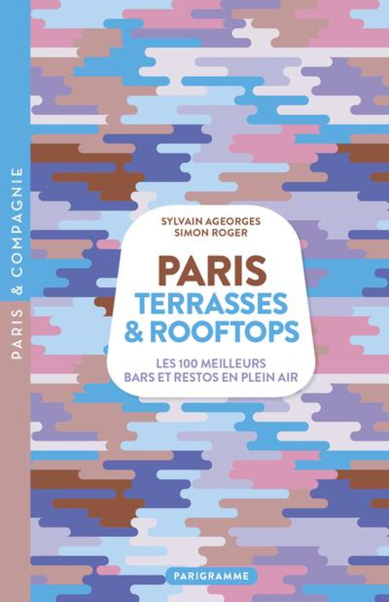 PARIS TERRASSES & ROOFTOPS - L - AGEORGES/ROGER - PARIGRAMME