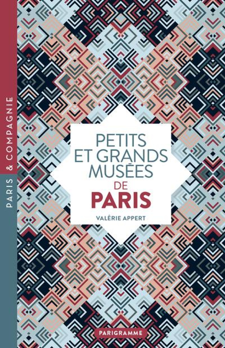 PETITS ET GRANDS MUSEES DE PAR - APPERT VALERIE - PARIGRAMME