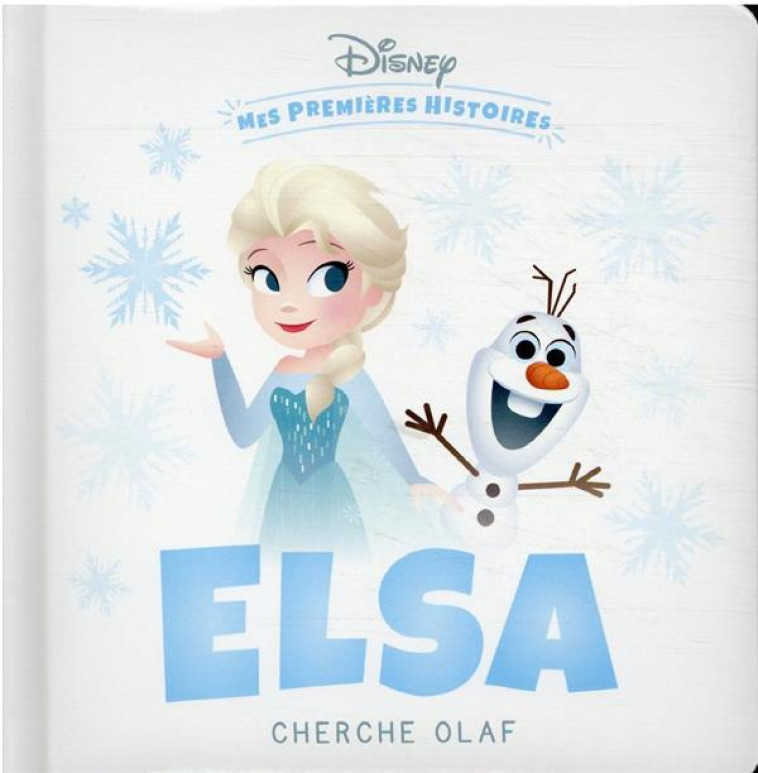 MES PREMIERES HISTOIRES : DISNEY BABY : ELSA CHERCHE OLAF -   - HACHETTE