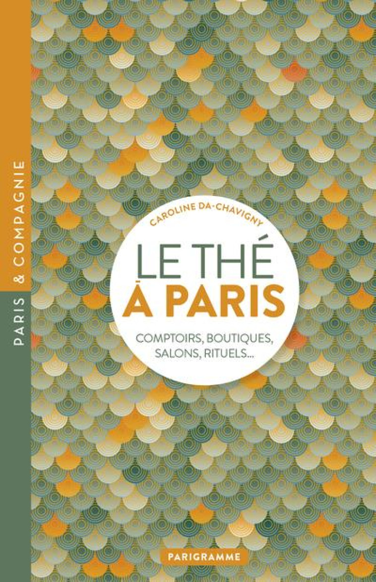 LE THE A PARIS - DA-CHAVIGNY CAROLINE - PARIGRAMME