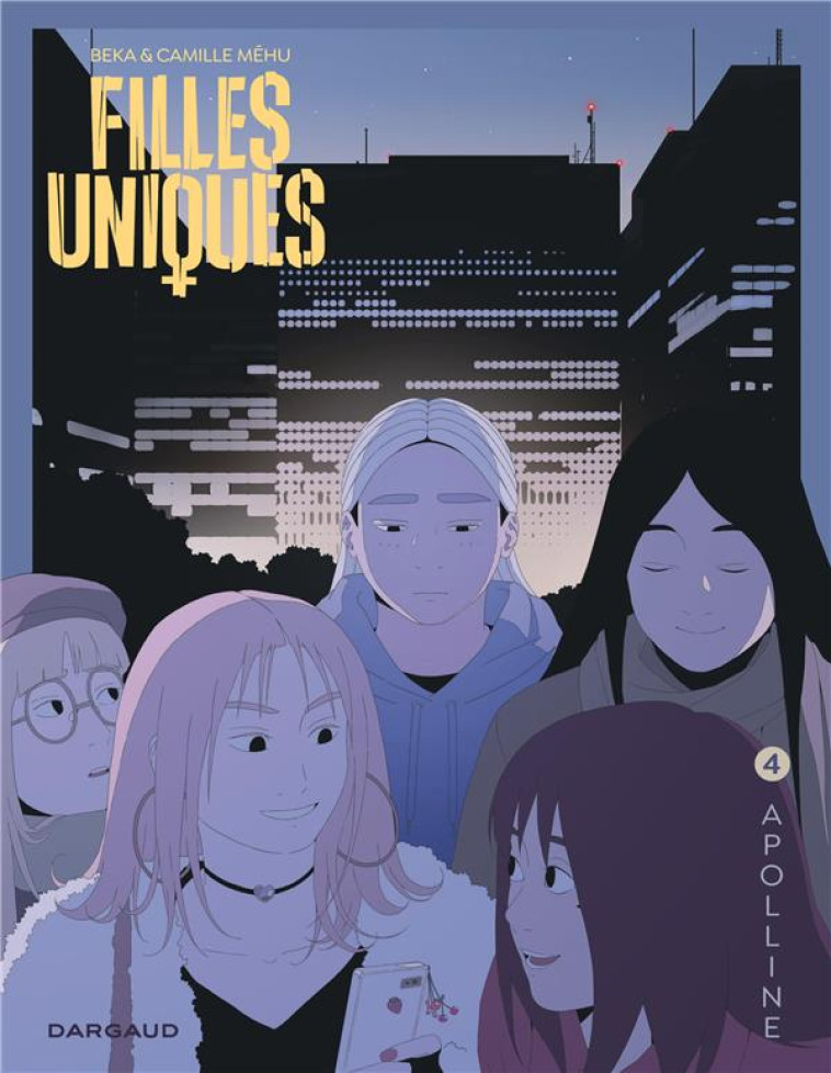 FILLES UNIQUES - TOME 4 - APOL - BEKA/MEHU CAMILLE - DARGAUD