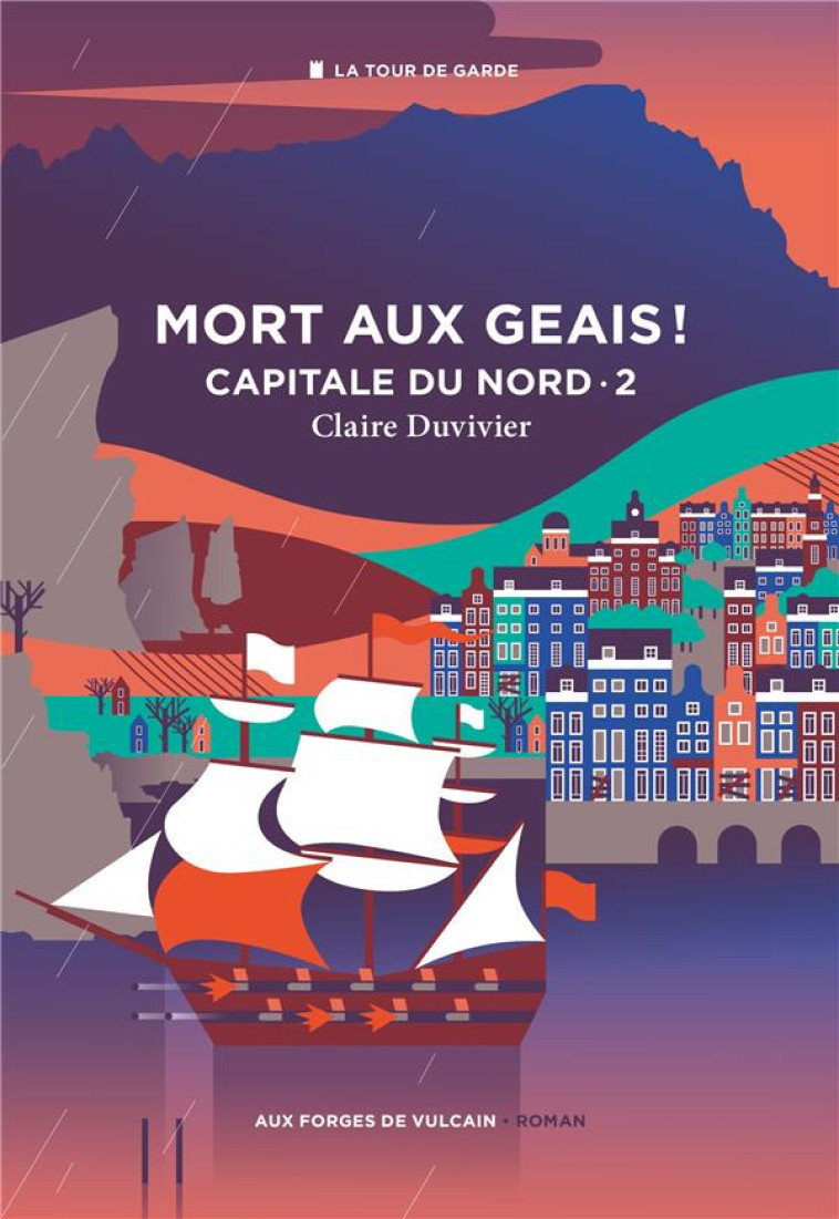 CAPITALE DU NORD T.2 : MORT AUX GEAIS ! - XXX - FORGES VULCAIN